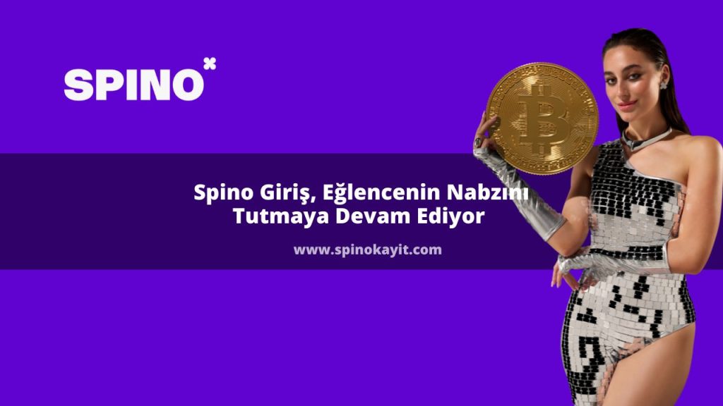 Spino Giriş, Eğlencenin Nabzını Tutmaya Devam Ediyor